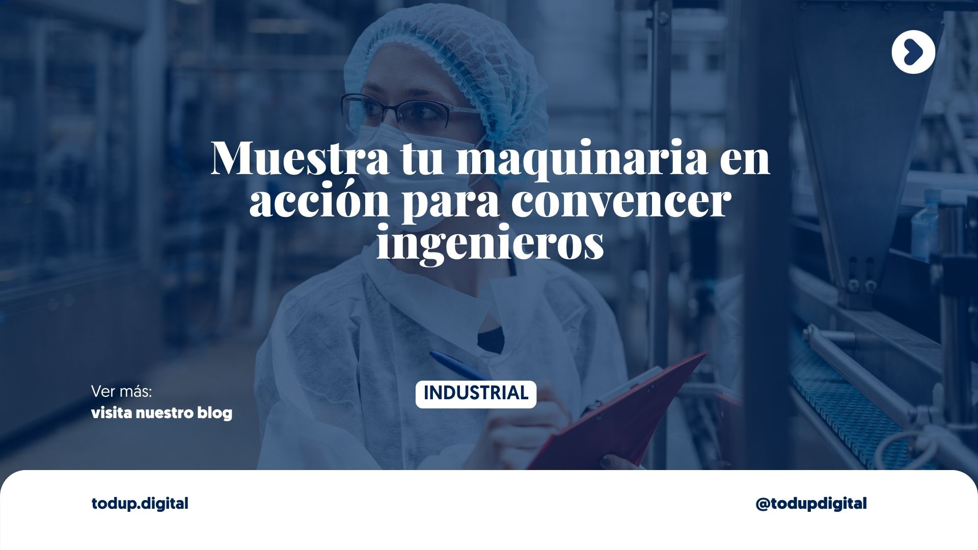 Videos de Procesos y Maquinaria: Hipnotiza al Ingeniero (Marketing Industrial Visual)